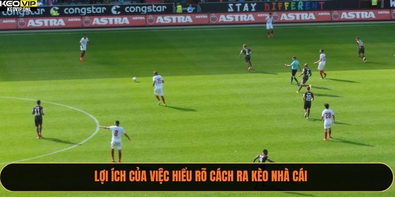 Lợi ích của việc hiểu rõ cách ra kèo nhà cái 