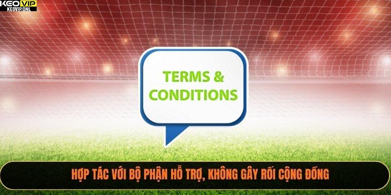 Hợp tác với bộ phận hỗ trợ, không gây rối cộng đồng