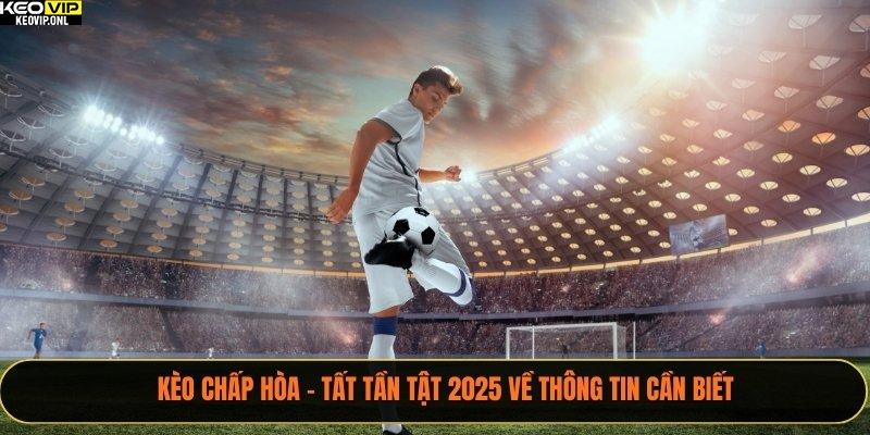 Kèo Chấp Hòa