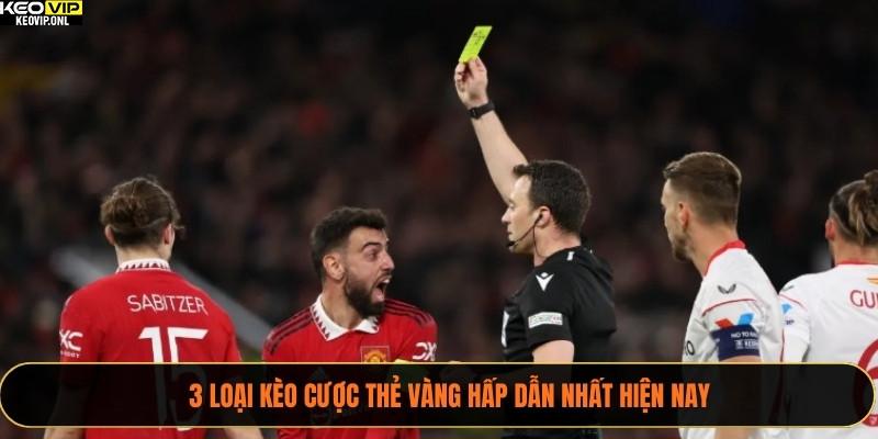 3 loại kèo cược thẻ vàng hấp dẫn nhất hiện nay