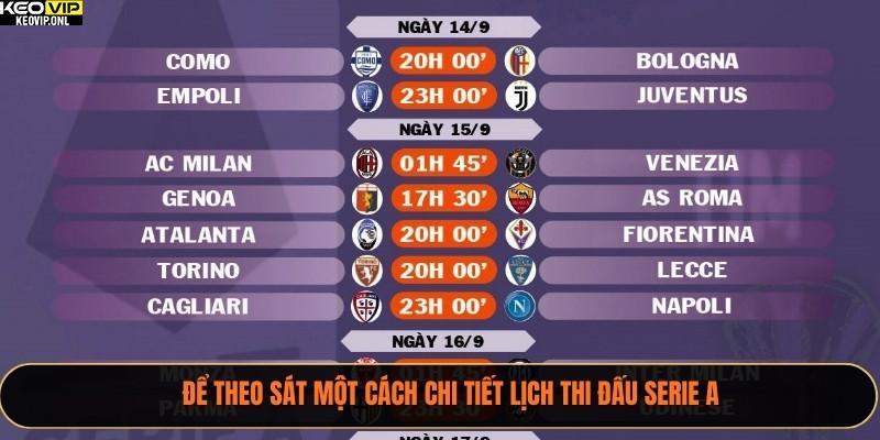Để theo sát một cách chi tiết lịch thi đấu Serie A
