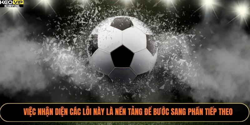 Việc nhận diện các lỗi này là nền tảng để bước sang phần tiếp theo