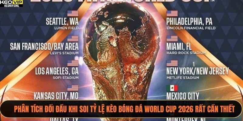 Phân tích đối đầu khi soi tỷ lệ kèo bóng đá World Cup 2026 rất cần thiết