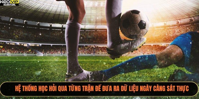 Hệ thống học hỏi qua từng trận để đưa ra dữ liệu ngày càng sát thực