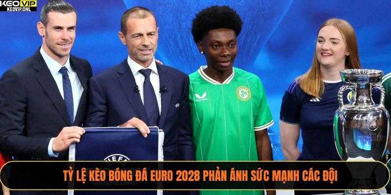 Tỷ lệ kèo bóng đá Euro 2028 phản ánh sức mạnh các đội