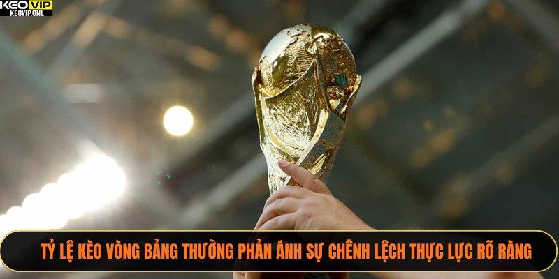 Tỷ lệ kèo vòng bảng thường phản ánh sự chênh lệch thực lực rõ ràng